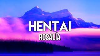 ROSALÍA - HENTAI (Letra/Lyrics) | Pa’ pero mírate. No pienses más