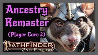 Player Core 2 Ancestries Remaster. New/Updated Feats for 8 Ancestries! Pathfinder 2