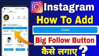 Follow button ko bada kaise kare instagram me ???