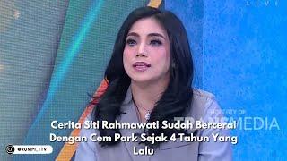 Cerita Siti Rahmawati Sudah Bercerai Dengan Cem Park Sejak 4 Tahun Yang Lalu |  RUMPI (8/5/24) P1