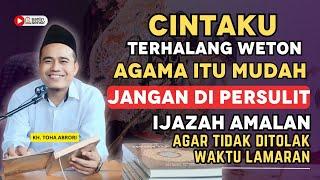 AGAMA ITU MUDAH JANGAN DI PERSULIT DENGAN WETON ‼️KH. TOHA ABRORI