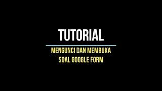 Google Form - Cara mengunci soal ujian dengan mudah , praktis dan gratis