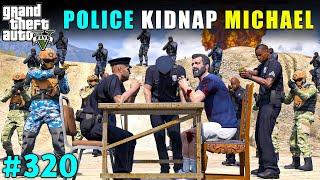 MICHAEL GOT ARRESTED BY LOS SANTOS POLICE | GTA V GAMEPLAY #320 | GTA 5