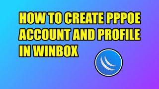 HOW TO CREATE PPPOE ACCOUNT AND PROFILE IN WINBOX | MAW Tech Solutions