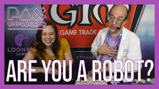 Are you a Robot? | Play-through w/ Looney Labs | LIVE SHOW PAX Unplugged [2019]