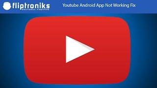 Youtube Android App Not Working Fix - Fliptroniks.com