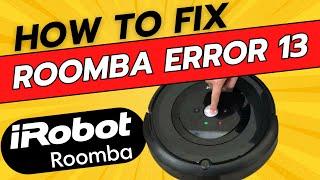 How To Fix Error 13 Roomba Vacuum Cleaner - Full Guide