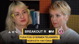 Breakout Room: a tudatos gyermektelenségről Horváth Viktóriával