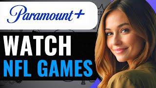 HOW TO WATCH NFL GAMES ON PARAMOUNT PLUS  (2024) FULL GUIDE