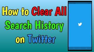 How to Clear All Search History on Twitter
