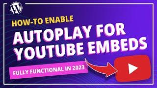 How to autoplay embedded YouTube videos in 2023