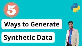 5 ways to generate synthetic data | Synthetic data generation machine learning | Synthetic data