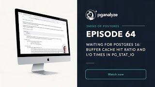 Waiting for Postgres 16: Buffer cache hit ratio and I/O times in pg_stat_io - 5mins of Postgres E64