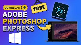 How To Download & Install Adobe Photoshop Express On PC  FREE