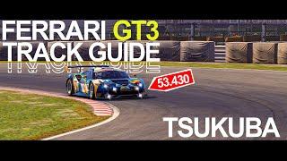 Track Guide - Ferrari 488 GT3 - Tsukuba 2k (53.430)