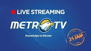 LIVE STREAMING - METRO TV 24 JAM