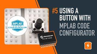 Part 5. Using a button with the MPLAB Code Configurator - Embedded C Programming with PIC18F14K50