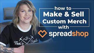 How to Start Making & Selling Custom Merchandise with Spreadshop.com