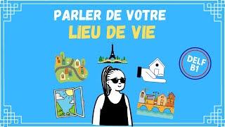 French test DELF B1 | Speak about your city, neighborhood,  accomodation
