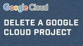 How To Delete A Google Cloud Project