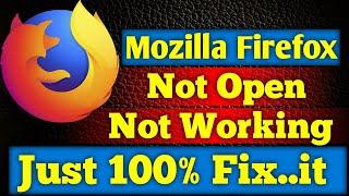 How to Fix Mozilla Firefox Not Open Problem | Mozilla Firefox Not Working Problem in windows 11 22h2