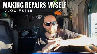 MAKING REPAIRS MYSELF | My Trucking Life | Vlog #3245