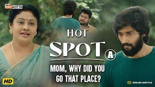 Hot Spot | Mom, Why did you go that Place? | Kalaiyarasan, Sandy, Adithya B | Vignesh K