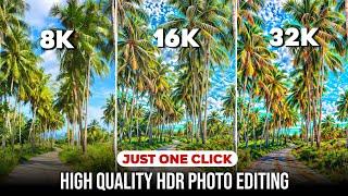Trending 8K, 16K, 32K, Photo Editing | High Quality Hdr Photo Editing | High Quality Image Editing