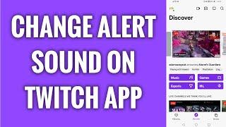 How To Change Alert Sound On Twitch App