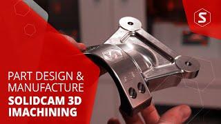 Making Parts with SolidCAM 3D iMachining