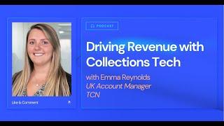 Driving revenue with collections tech with Emma Reynolds