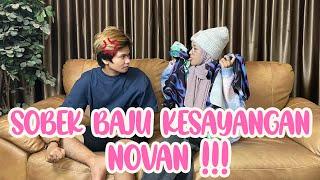 NOVAN NGAMUK !! JUYY SOBEK BAJU NOVAN !!