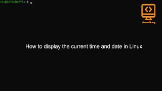 How to display the current time and date in Linux