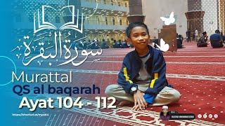 TARTIL AL BAQARAH AYAT 104 - 112 | SULTHAN M. DZAKI