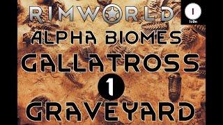 Alpha Biomes Gallatross Graveyard Ep 01 Rimworld Royalty