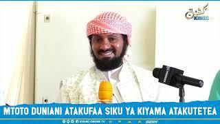 SHEIKH KISHK - HIVI NDIVYO WATOTO WATAKAVYO WANUFAISHA WAZAZI WAO SIKU YA KIYAMA.