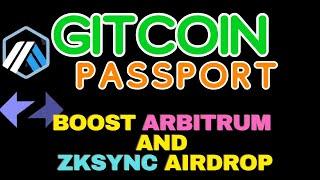 Gitcoin Passport - Boost ZkSync Airdrop and Arbitrum Airdrop