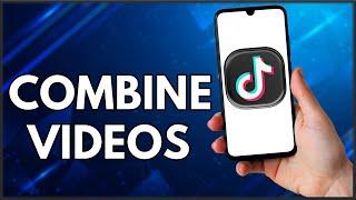 How To Combine Videos On TikTok  | Easy Tutorial (2022)