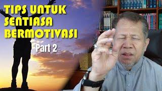 TOK ABAH - TIPS UNTUK SENTIASA BERMOTIVASI | Part 3