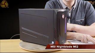 MSI Nightblade MI2 Review