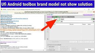 Ufi Android toolbox brand model not show Solution |Ufi Android tool ma model kesa select kare |