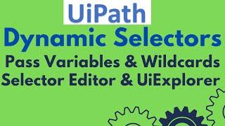 UiPath Tutorial 22 - Dynamic Selectors UiPath | Pass Variables & Wildcards in Selector | UiExplorer