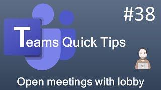 Teams Quick Tip 38 - Creating an open meeting link with waiting room