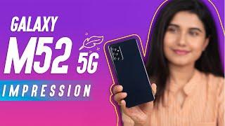 Samsung Galaxy M52 5G Impressions!