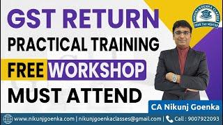 GST Practical Training | Free Workshop | Filing of Returns | CA Nikunj Goenka