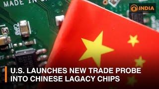 U.S. launches new trade probe into Chinese lagacy chips