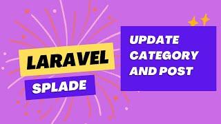 08 Update Category and Post | Laravel Splade Tutorial