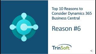 Top 10 Reasons to Consider Microsoft Dynamics 365 Business Central: Reason #6