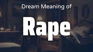 Rape Dream Meaning & Symbolism | Interpretation Psychology