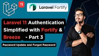 Laravel 11 Authentication Simplified with Fortify & Breeze - Part 3 | Forgot Password